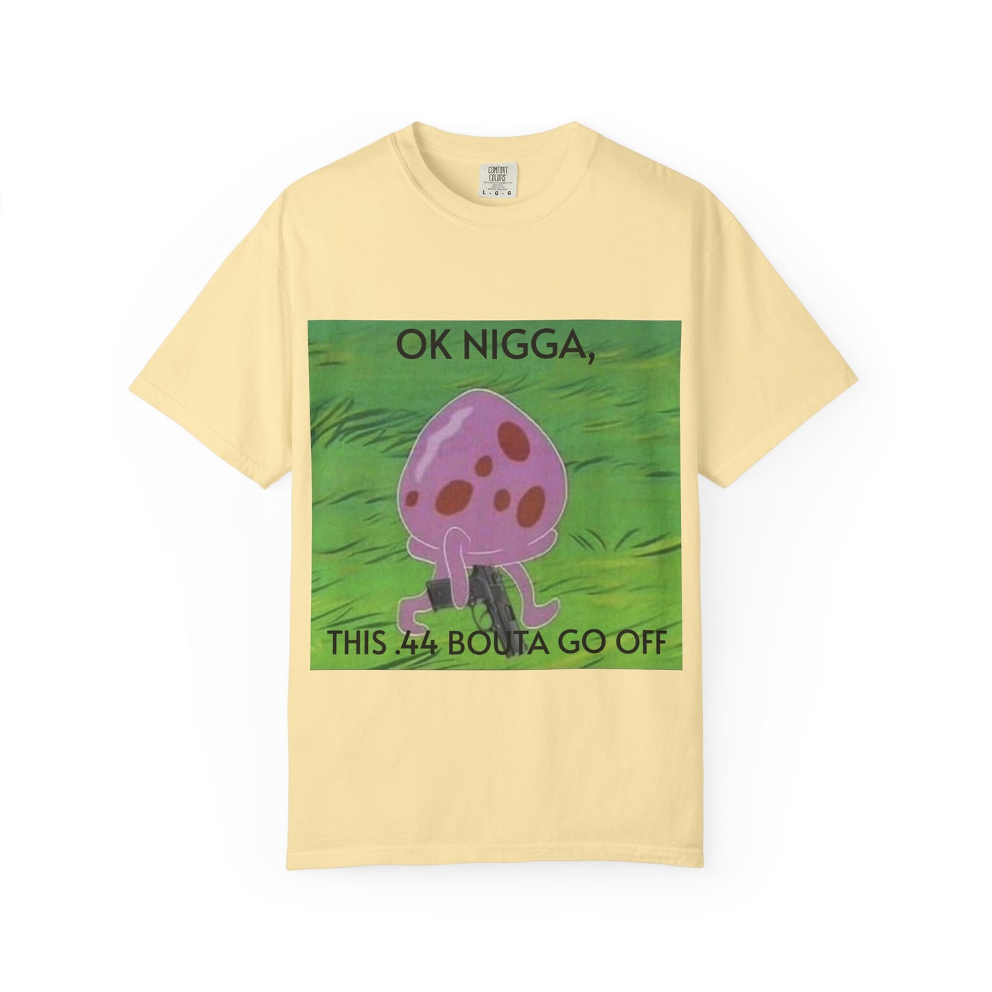 Garment-Dyed T-shirt - This 44 bouta go off