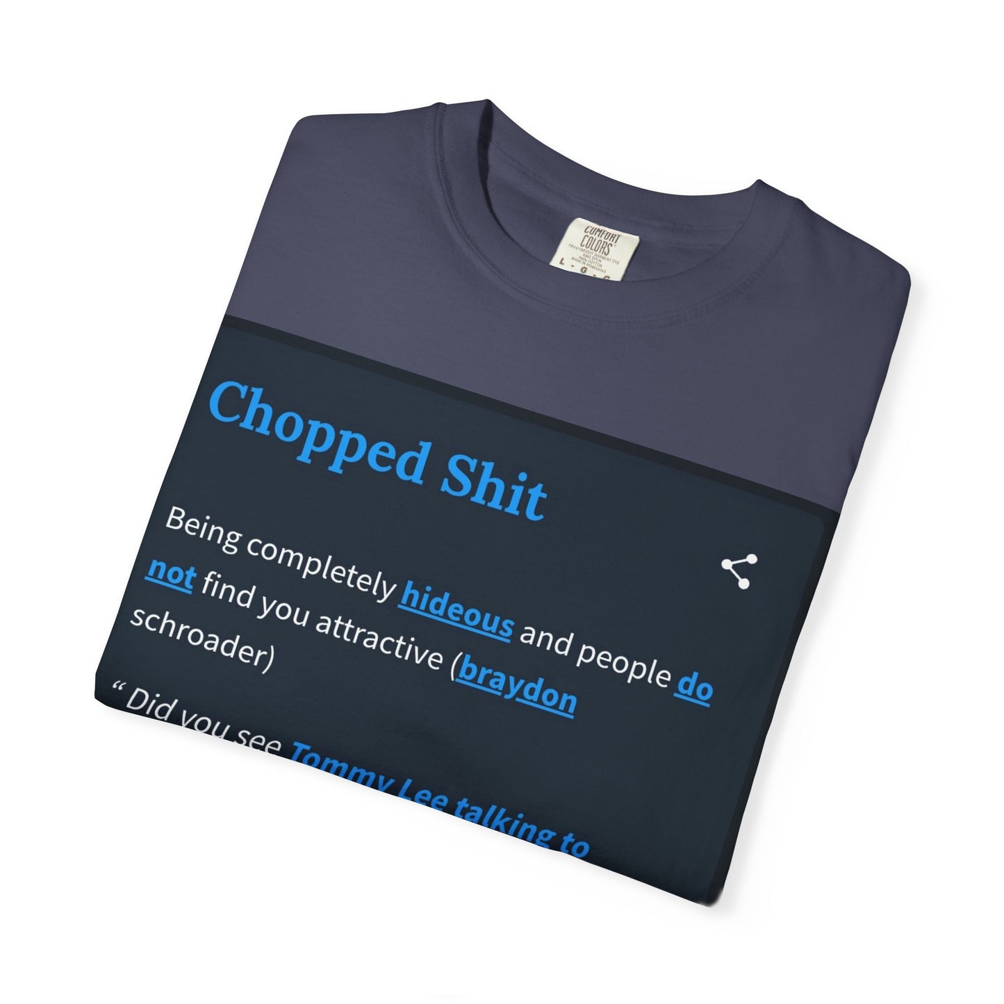 Garment-Dyed T-shirt - Chopped Shit Design