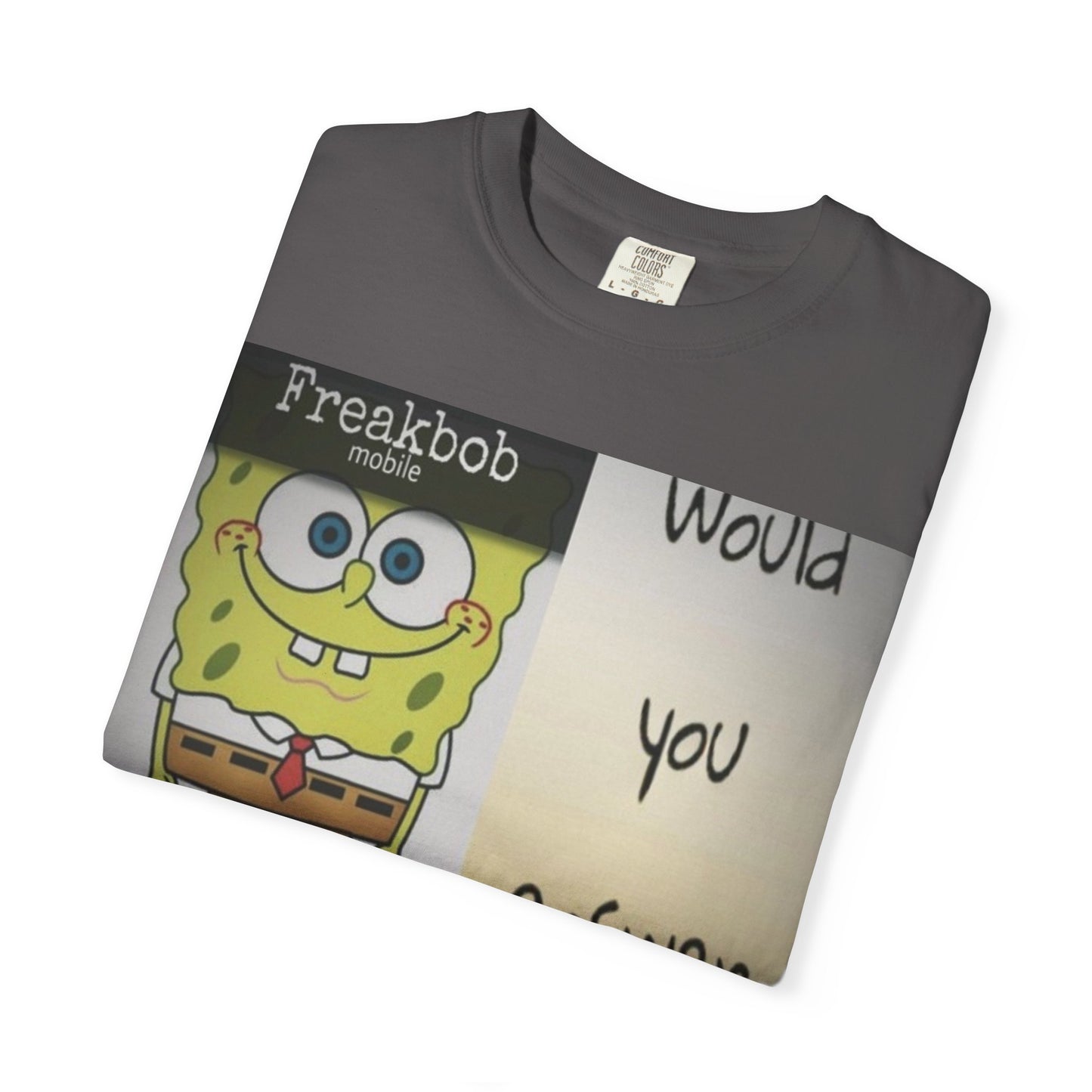 Garment-Dyed T-shirt - Freakbob is calling
