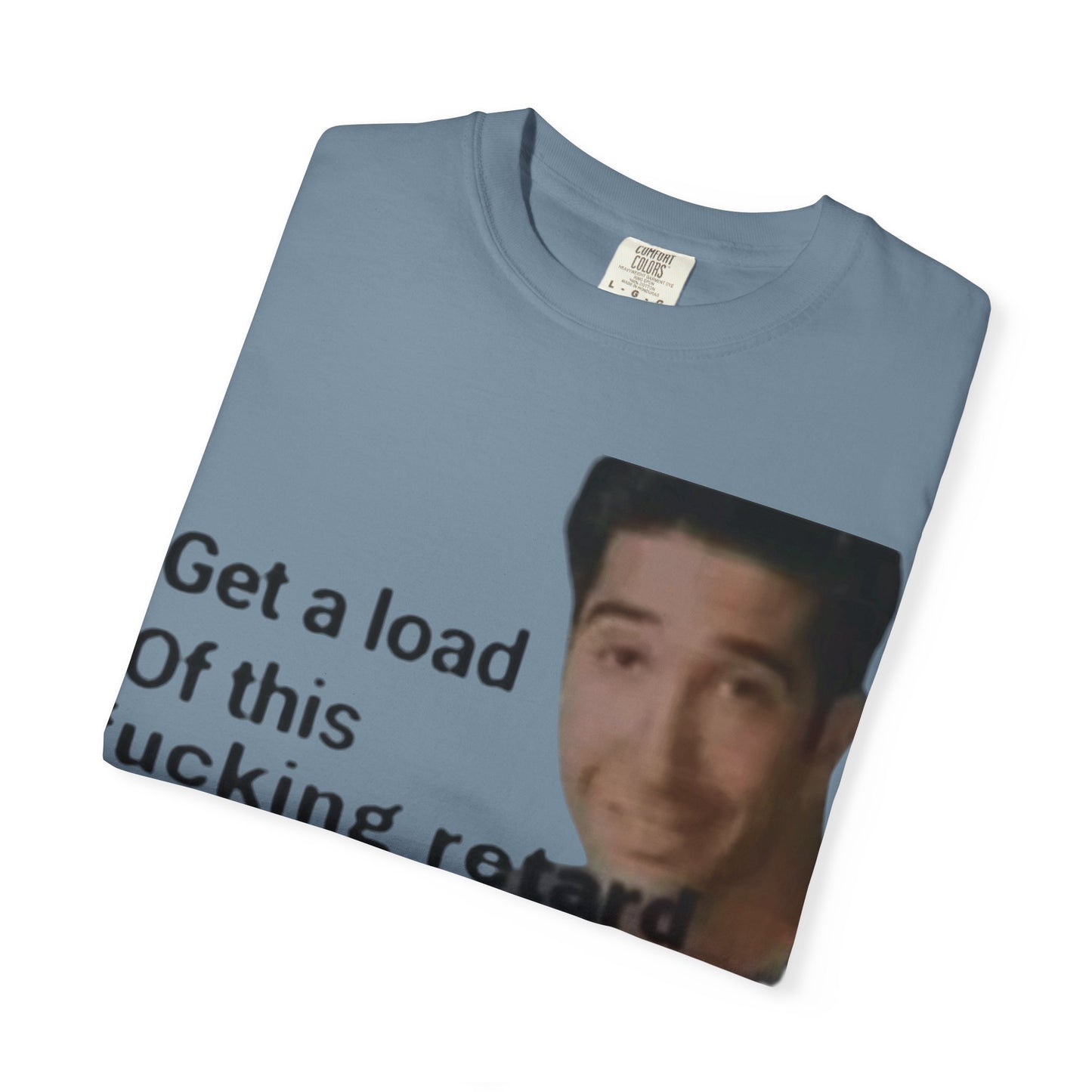 Graphic Tee - Get a load of this guy design