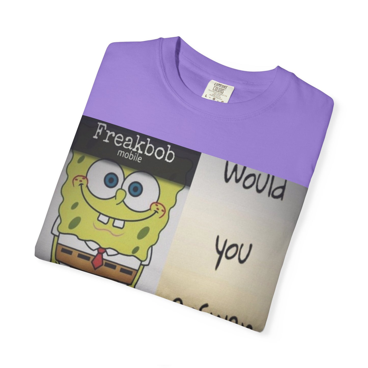 Garment-Dyed T-shirt - Freakbob is calling