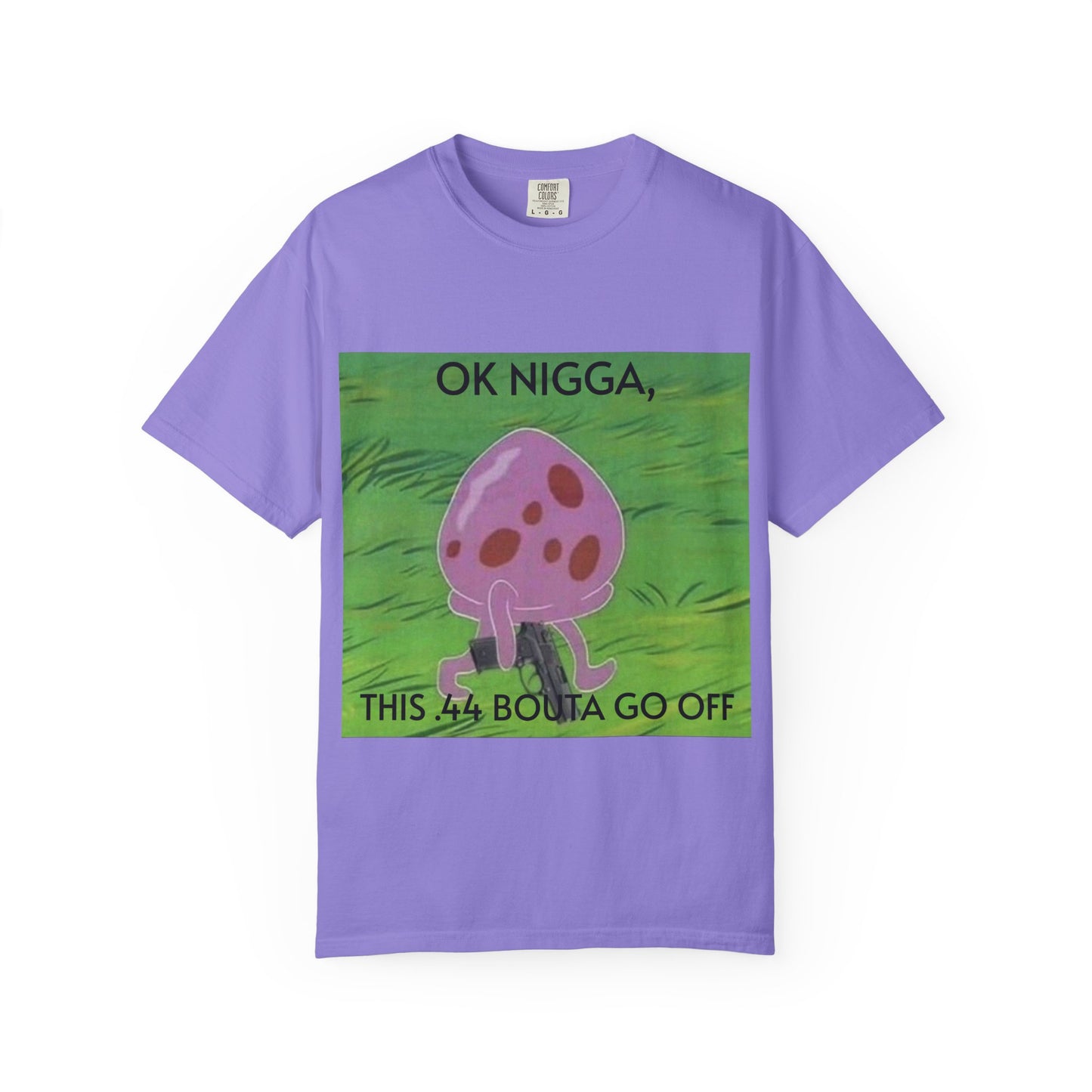 Garment-Dyed T-shirt - This 44 bouta go off