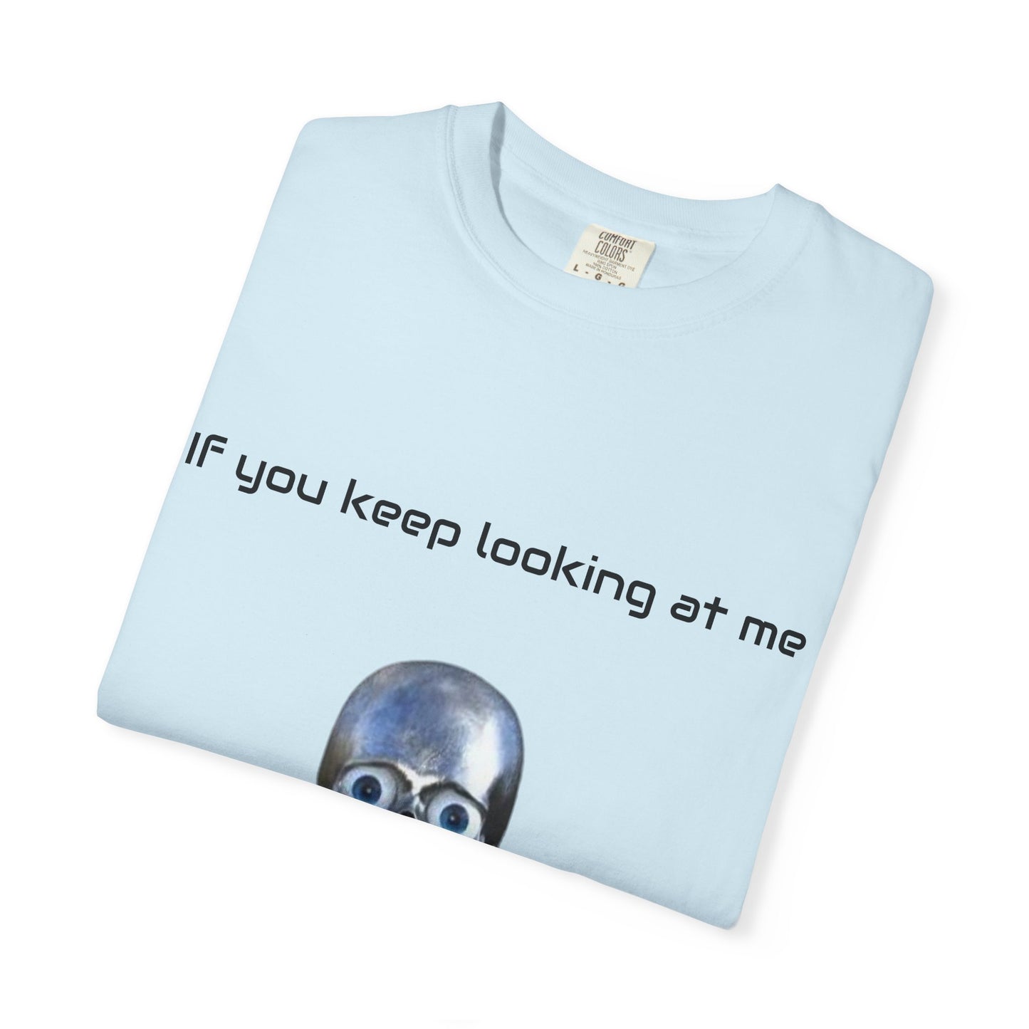 Unisex Garment-Dyed T-shirt - I'm Gonna Touch You Design