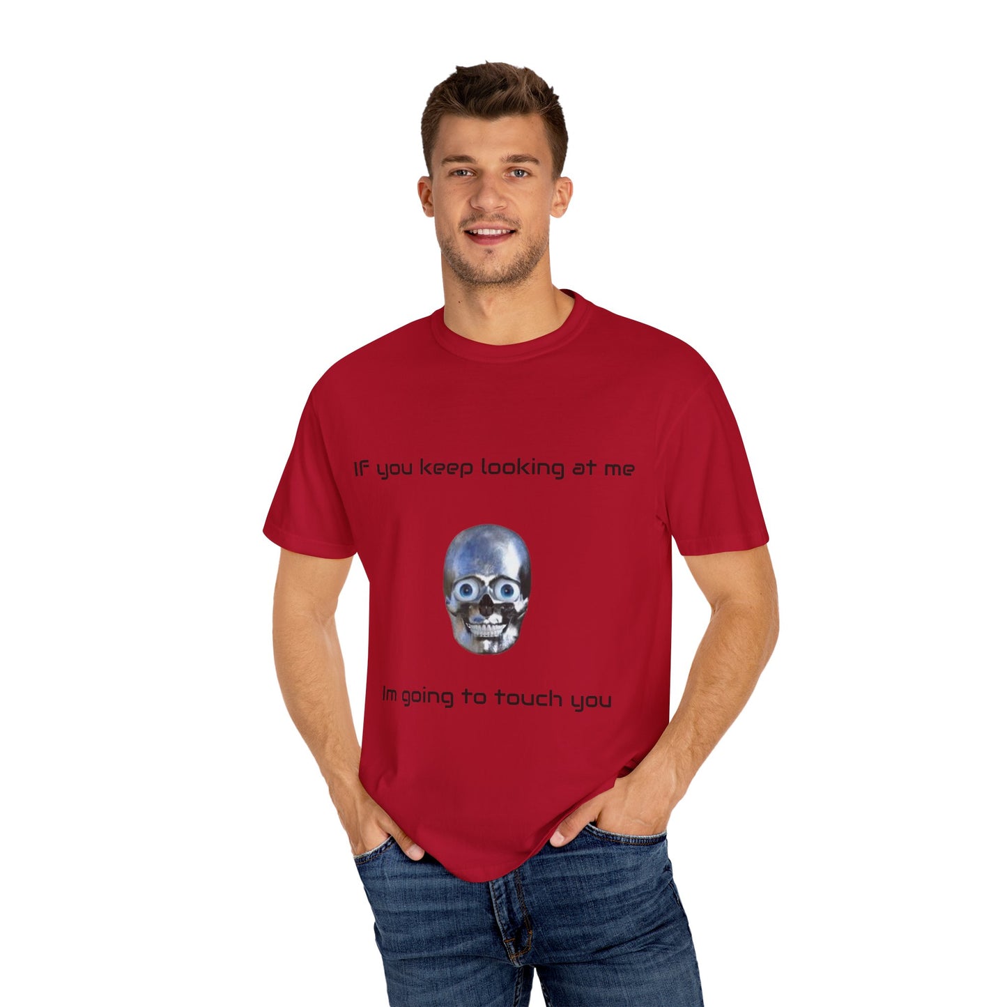 Unisex Garment-Dyed T-shirt - I'm Gonna Touch You Design