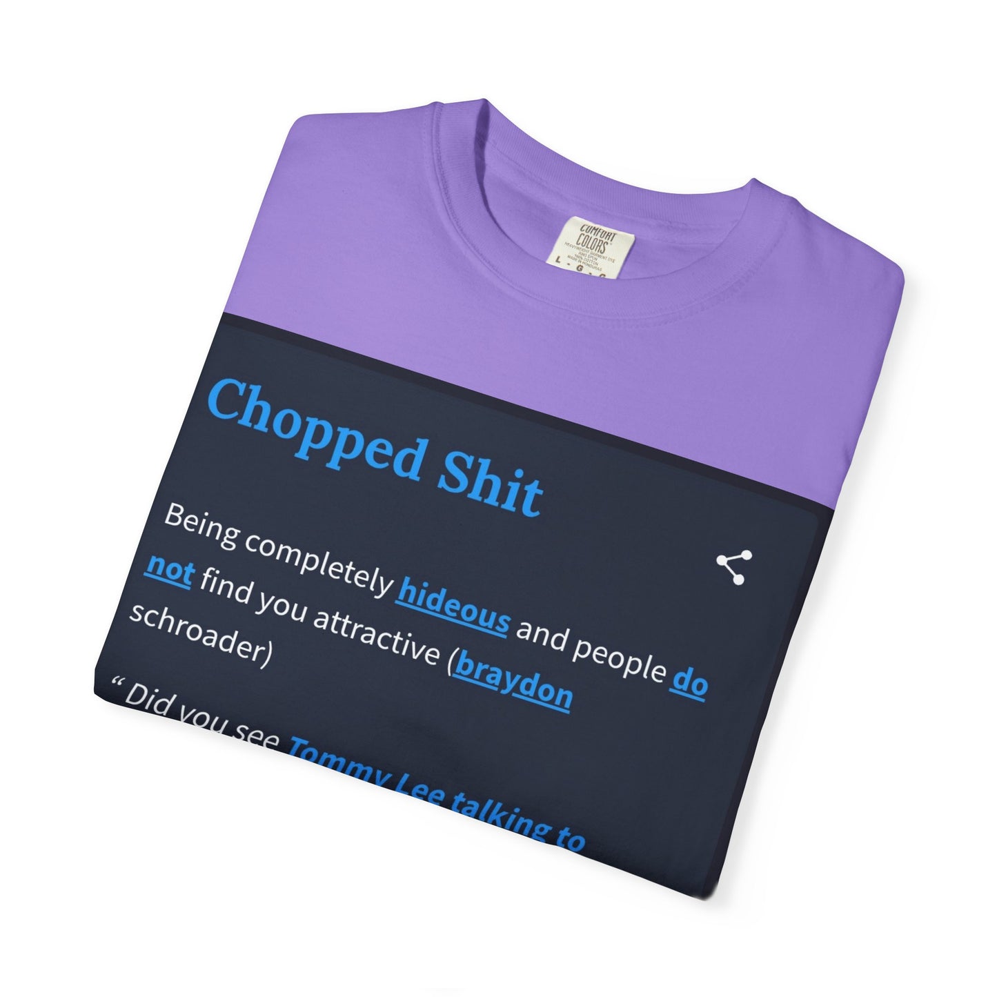 Garment-Dyed T-shirt - Chopped Shit Design