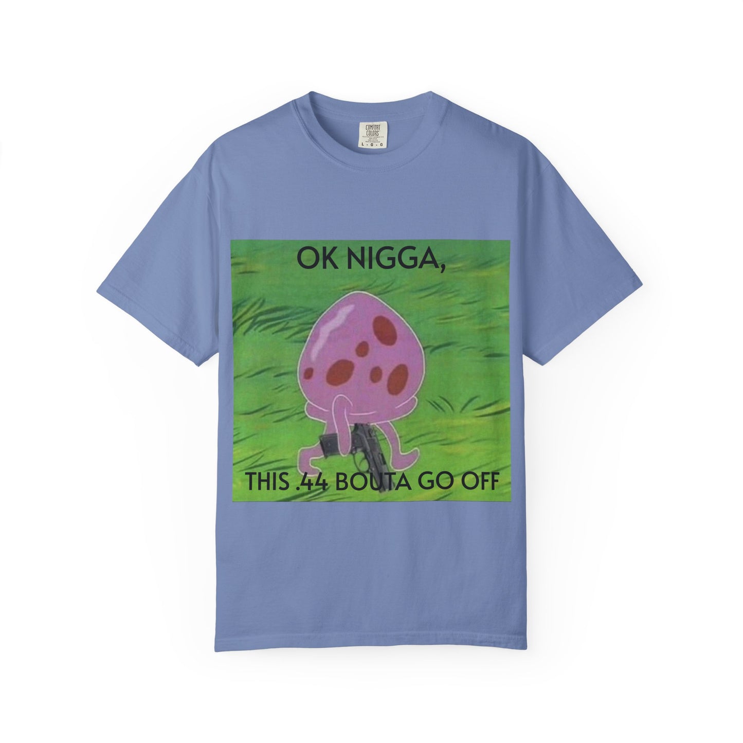 Garment-Dyed T-shirt - This 44 bouta go off