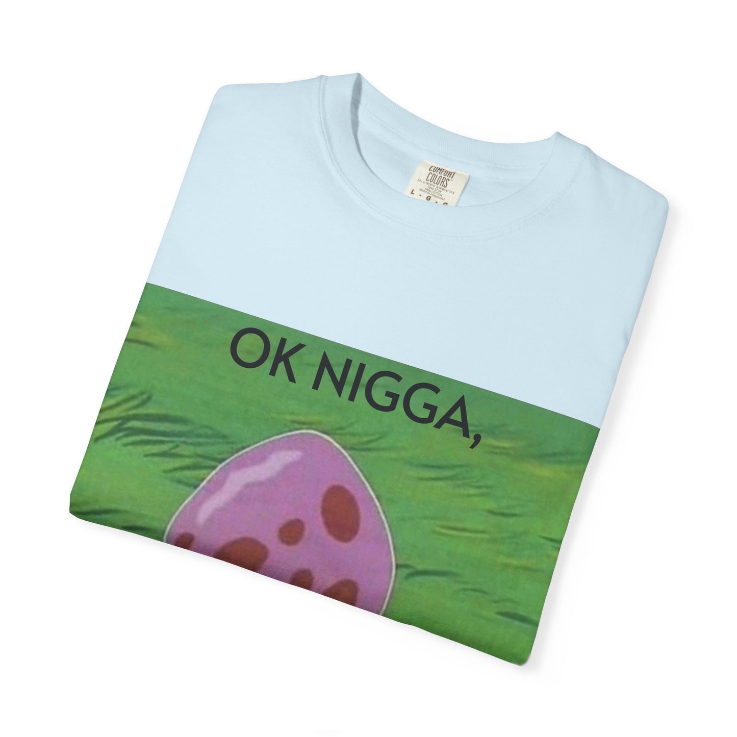 Garment-Dyed T-shirt - This 44 bouta go off