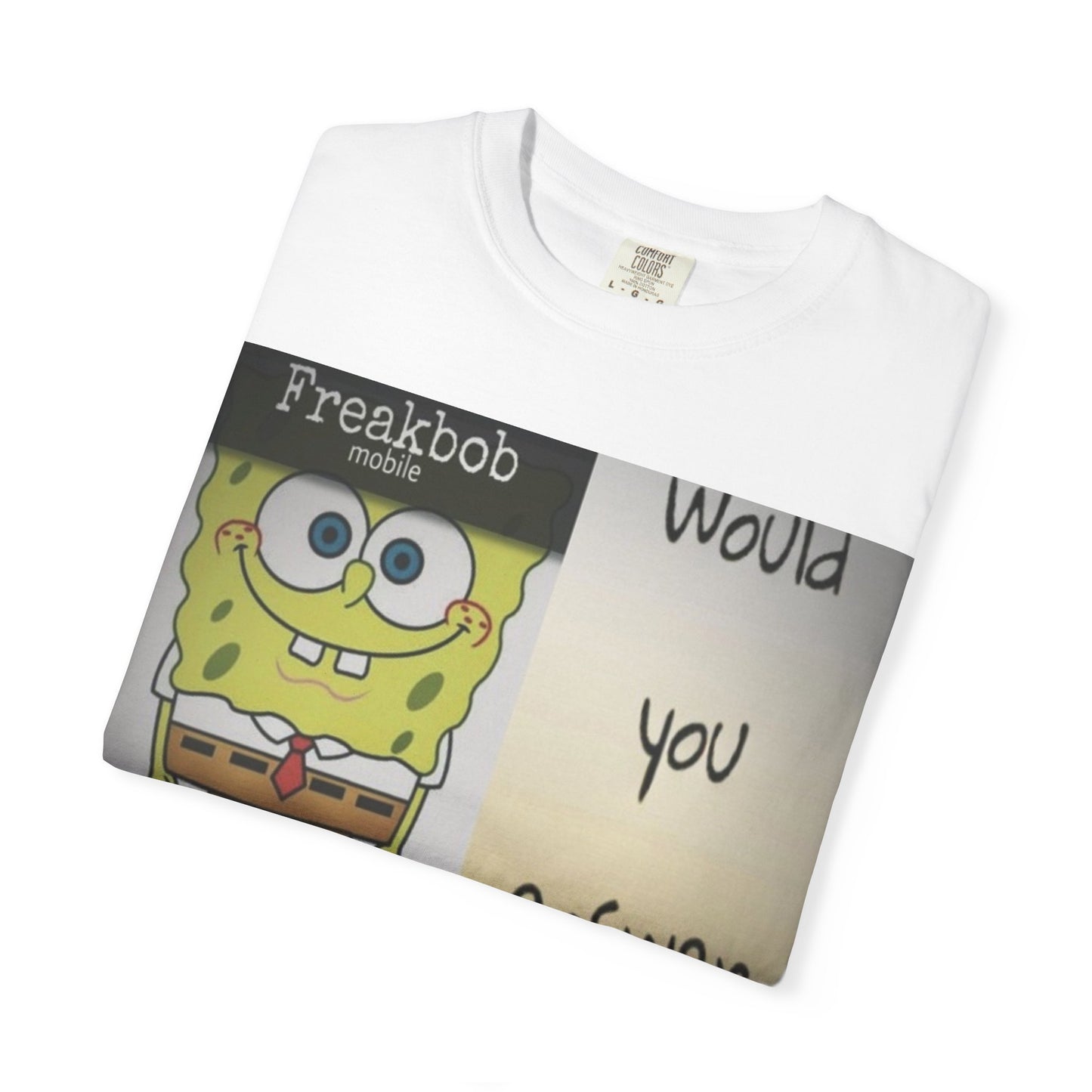 Garment-Dyed T-shirt - Freakbob is calling