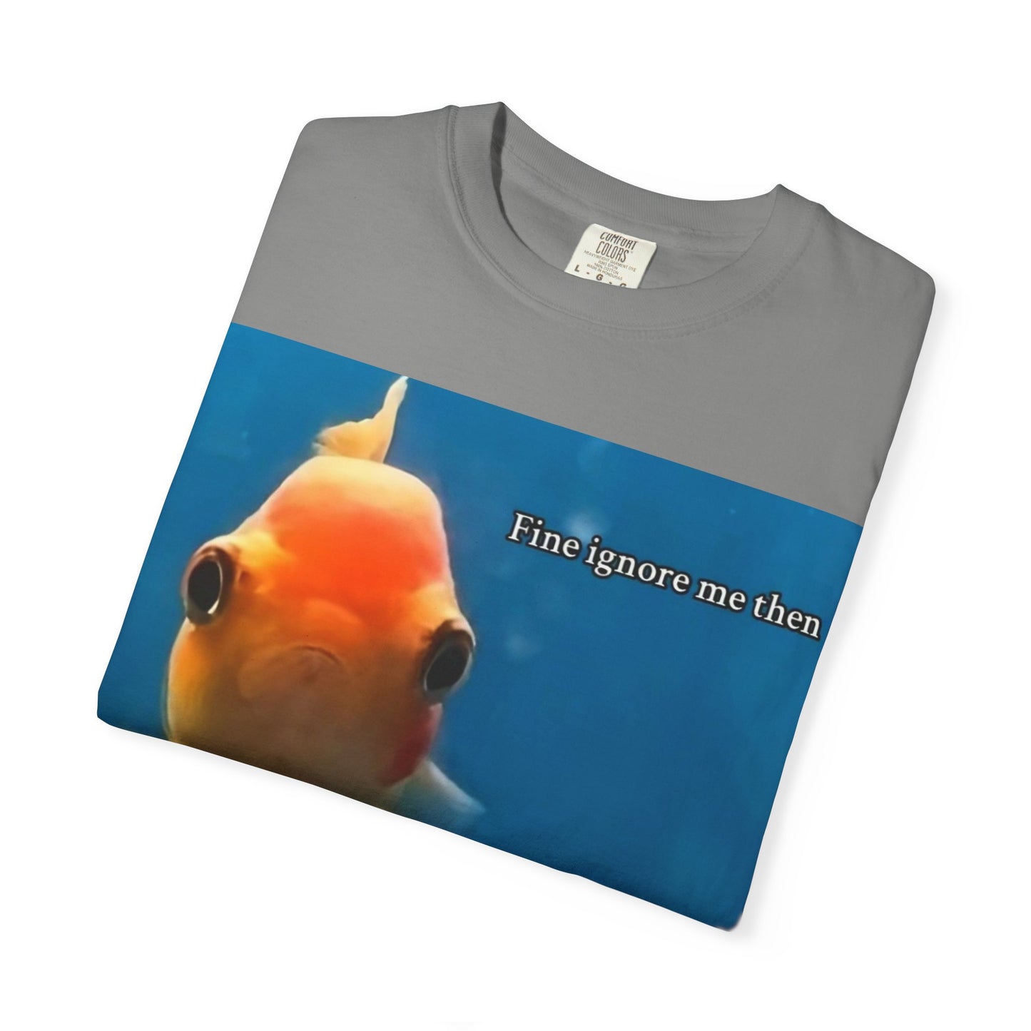 Garment-Dyed T-shirt - Fine Ignore Me Then