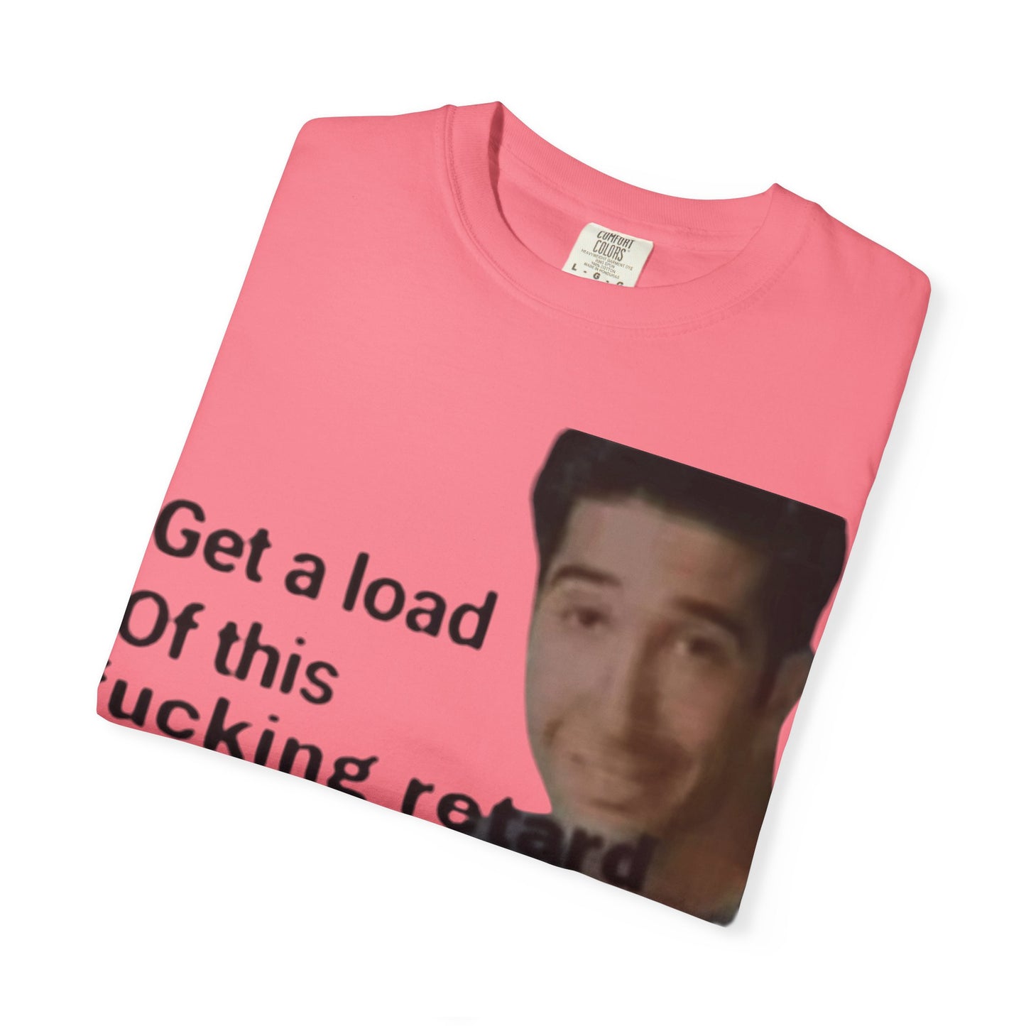 Graphic Tee - Get a load of this guy design