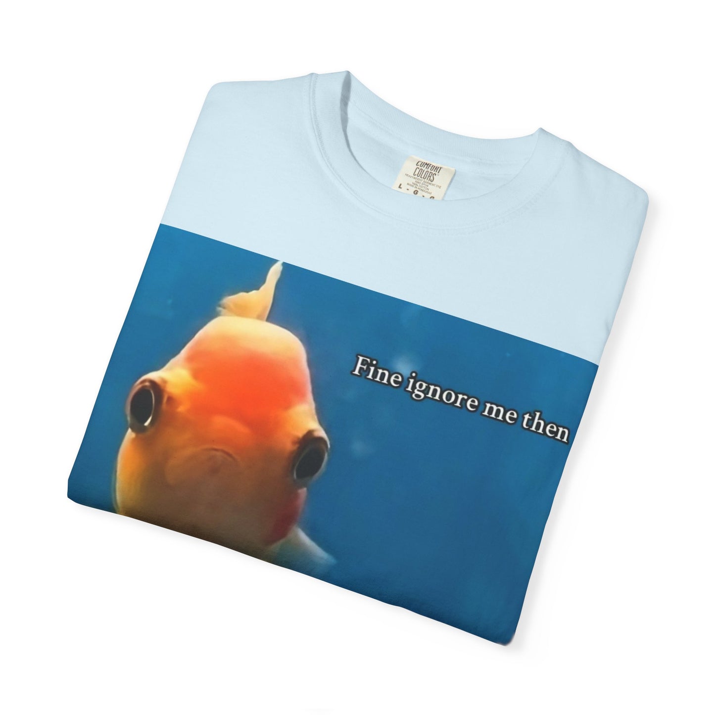 Garment-Dyed T-shirt - Fine Ignore Me Then