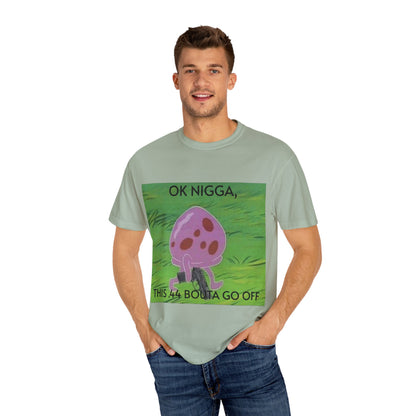 Garment-Dyed T-shirt - This 44 bouta go off