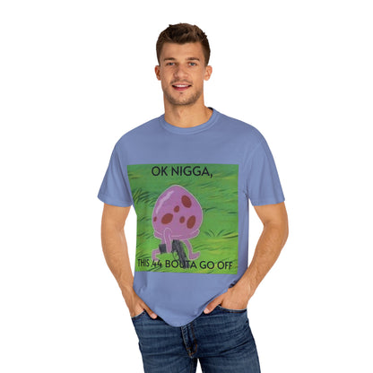 Garment-Dyed T-shirt - This 44 bouta go off