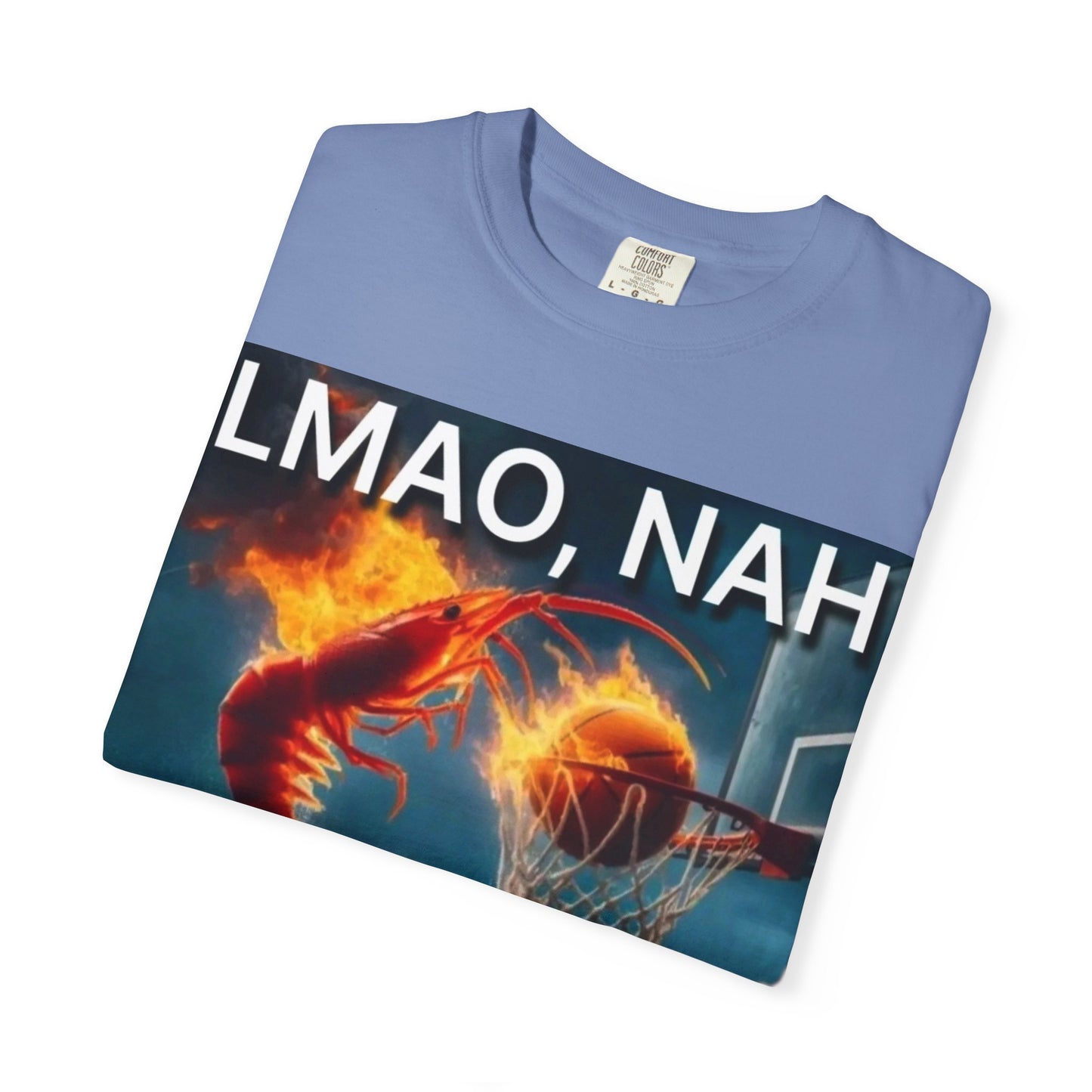 LMAO, Nah Unisex Garment-Dyed T-Shirt - Humorous Graphic Tee, Casual Wear, Gift for Friends, Birthday Shirt, Meme Apparel