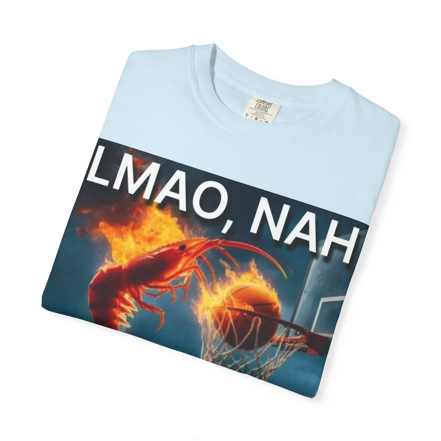 LMAO, Nah Unisex Garment-Dyed T-Shirt - Humorous Graphic Tee, Casual Wear, Gift for Friends, Birthday Shirt, Meme Apparel