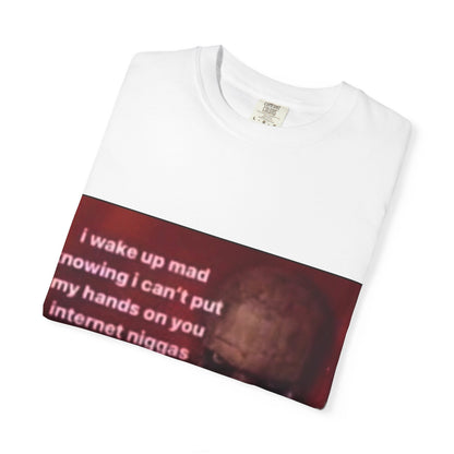 Garment-Dyed T-shirt - I Wake Up Mad Design
