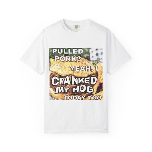Cranking my hog pulled Unisex Garment-Dyed T-shirt