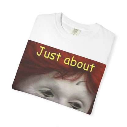 Unisex Garment-Dyed T-shirt - Mc Donald's, I've had it