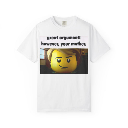 Funny Unisex T-Shirt - Great Argument! However, Your Mother - Humor Tee for Casual Wear, Gifts, Self-Expression, Memes