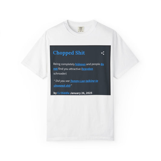 Garment-Dyed T-shirt - Chopped Shit Design