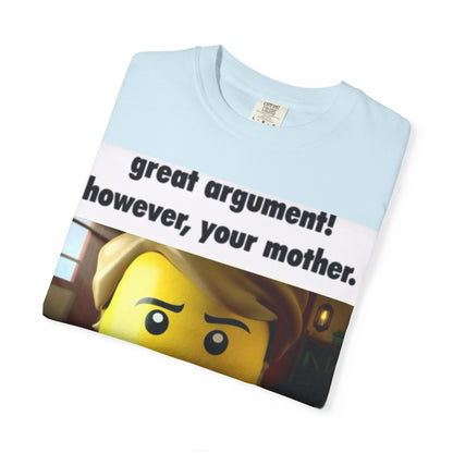Funny Unisex T-Shirt - Great Argument! However, Your Mother - Humor Tee for Casual Wear, Gifts, Self-Expression, Memes