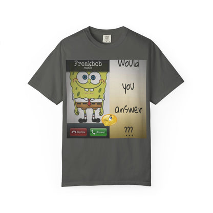 Garment-Dyed T-shirt - Freakbob is calling