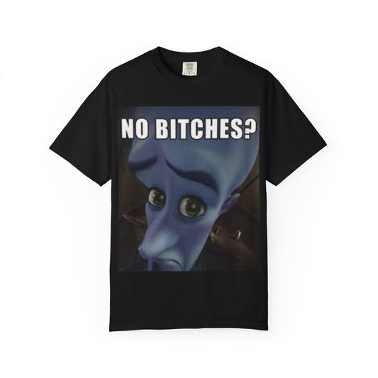 Unisex Humor megamind T-Shirt - No Bitches? Funny Casual Tee, Meme Shirt, Gift for Friends, Comfy Everyday Wear, Ideal for Casual Events