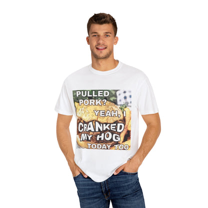 Cranking my hog pulled Unisex Garment-Dyed T-shirt