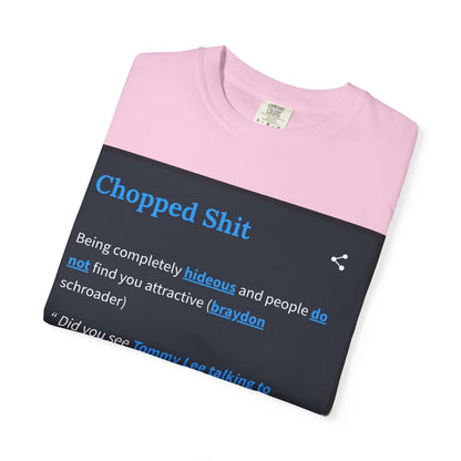 Garment-Dyed T-shirt - Chopped Shit Design