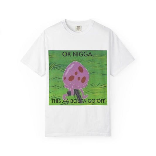 Garment-Dyed T-shirt - This 44 bouta go off