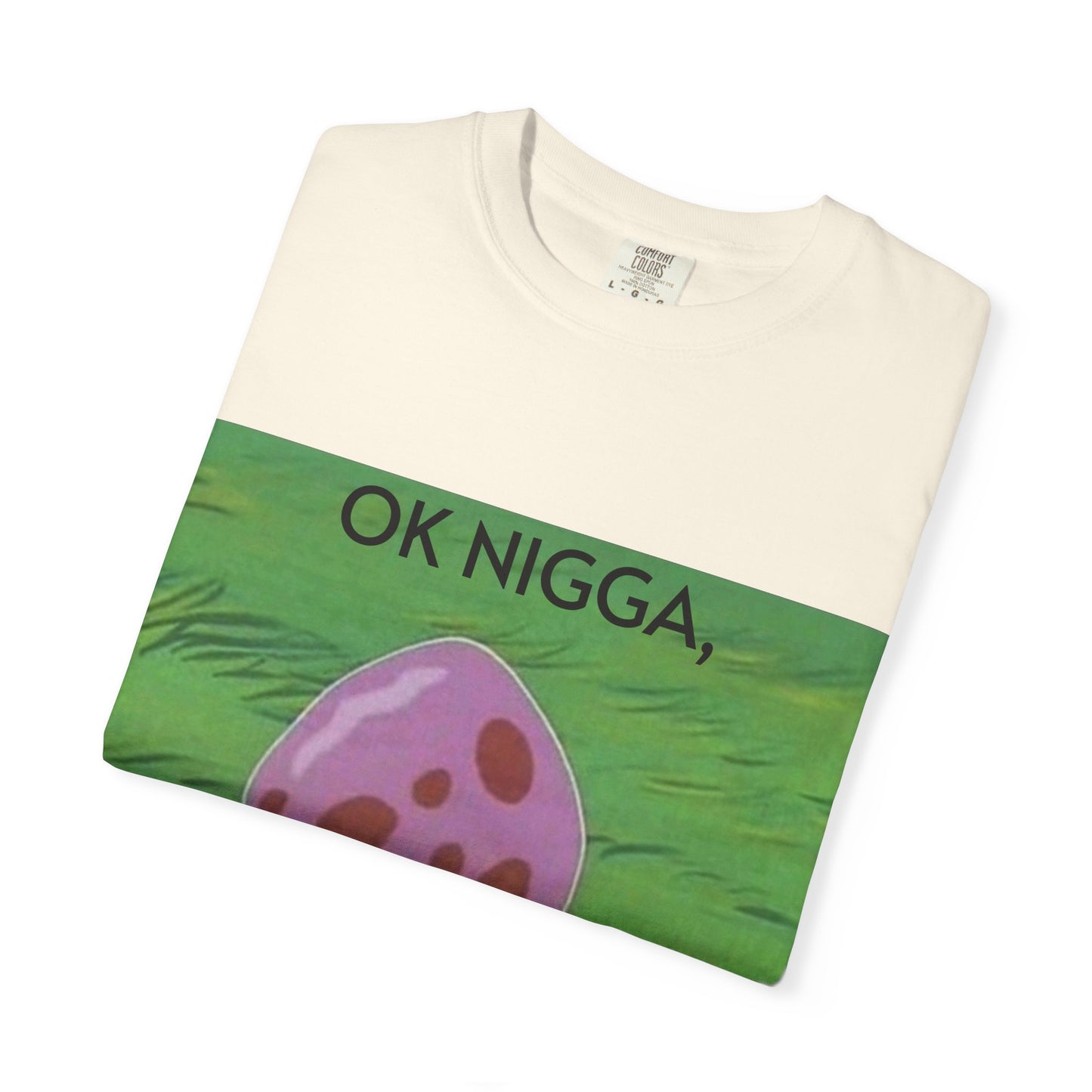 Garment-Dyed T-shirt - This 44 bouta go off