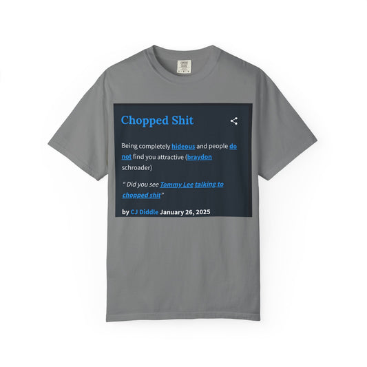 Garment-Dyed T-shirt - Chopped Shit Design
