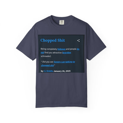Garment-Dyed T-shirt - Chopped Shit Design