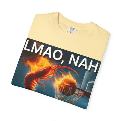 LMAO, Nah Unisex Garment-Dyed T-Shirt - Humorous Graphic Tee, Casual Wear, Gift for Friends, Birthday Shirt, Meme Apparel