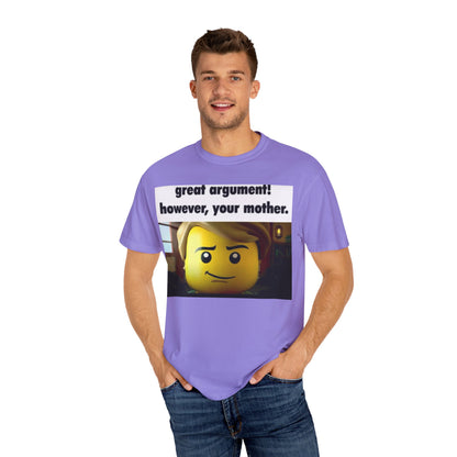 Funny Unisex T-Shirt - Great Argument! However, Your Mother - Humor Tee for Casual Wear, Gifts, Self-Expression, Memes