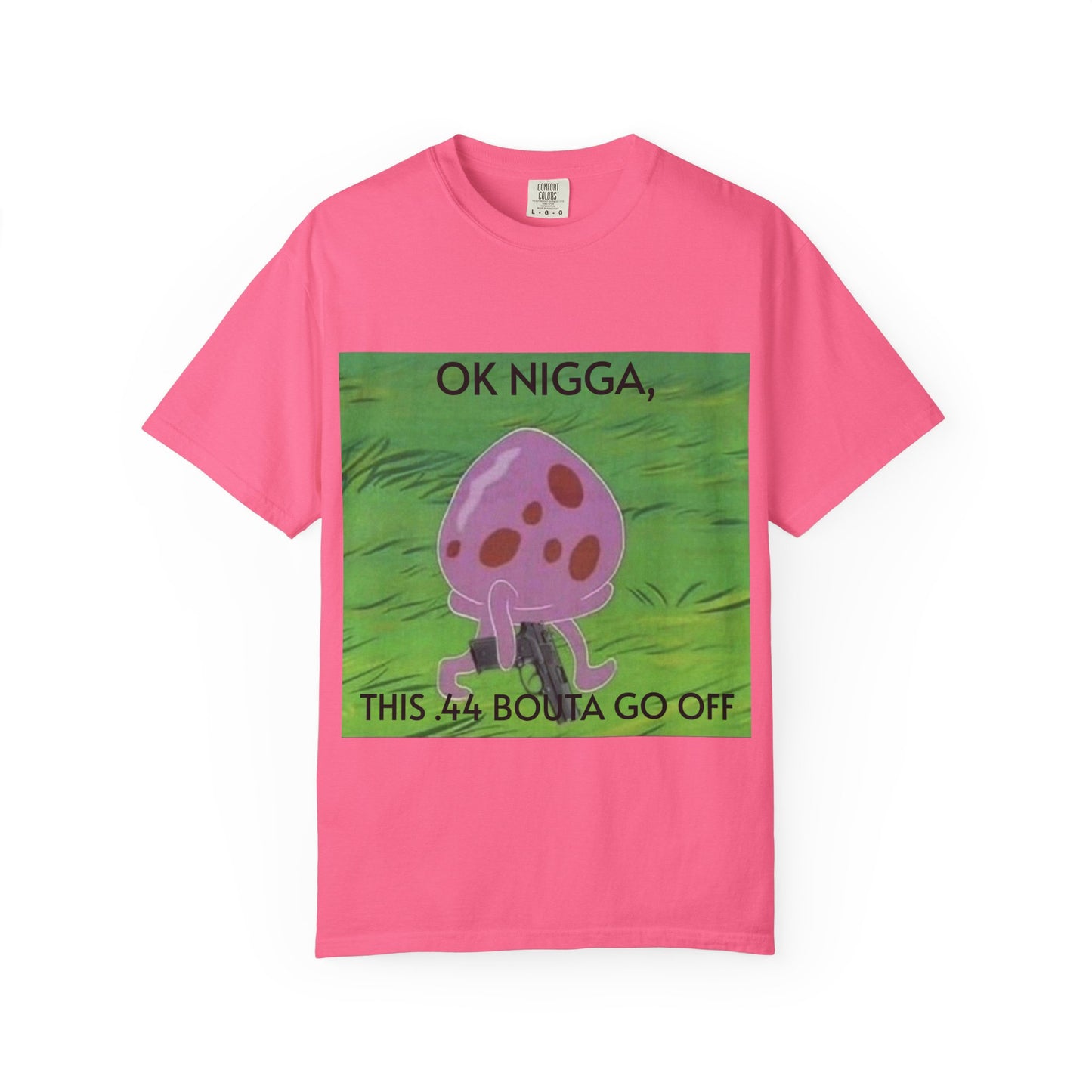 Garment-Dyed T-shirt - This 44 bouta go off