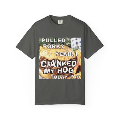 Cranking my hog pulled Unisex Garment-Dyed T-shirt