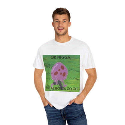 Garment-Dyed T-shirt - This 44 bouta go off