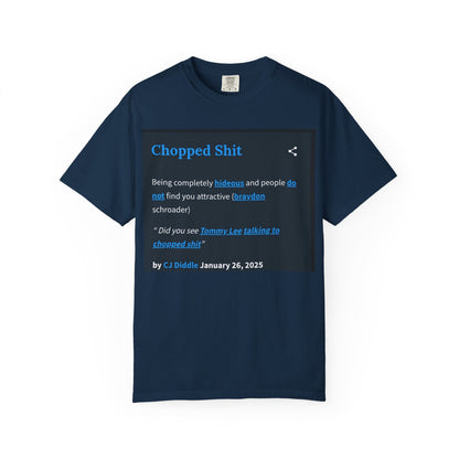 Garment-Dyed T-shirt - Chopped Shit Design