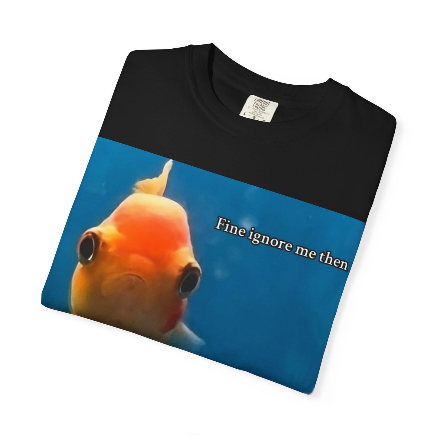Garment-Dyed T-shirt - Fine Ignore Me Then