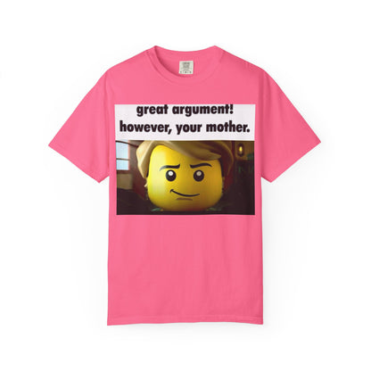 Funny Unisex T-Shirt - Great Argument! However, Your Mother - Humor Tee for Casual Wear, Gifts, Self-Expression, Memes