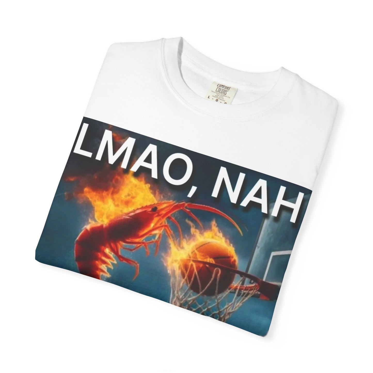LMAO, Nah Unisex Garment-Dyed T-Shirt - Humorous Graphic Tee, Casual Wear, Gift for Friends, Birthday Shirt, Meme Apparel