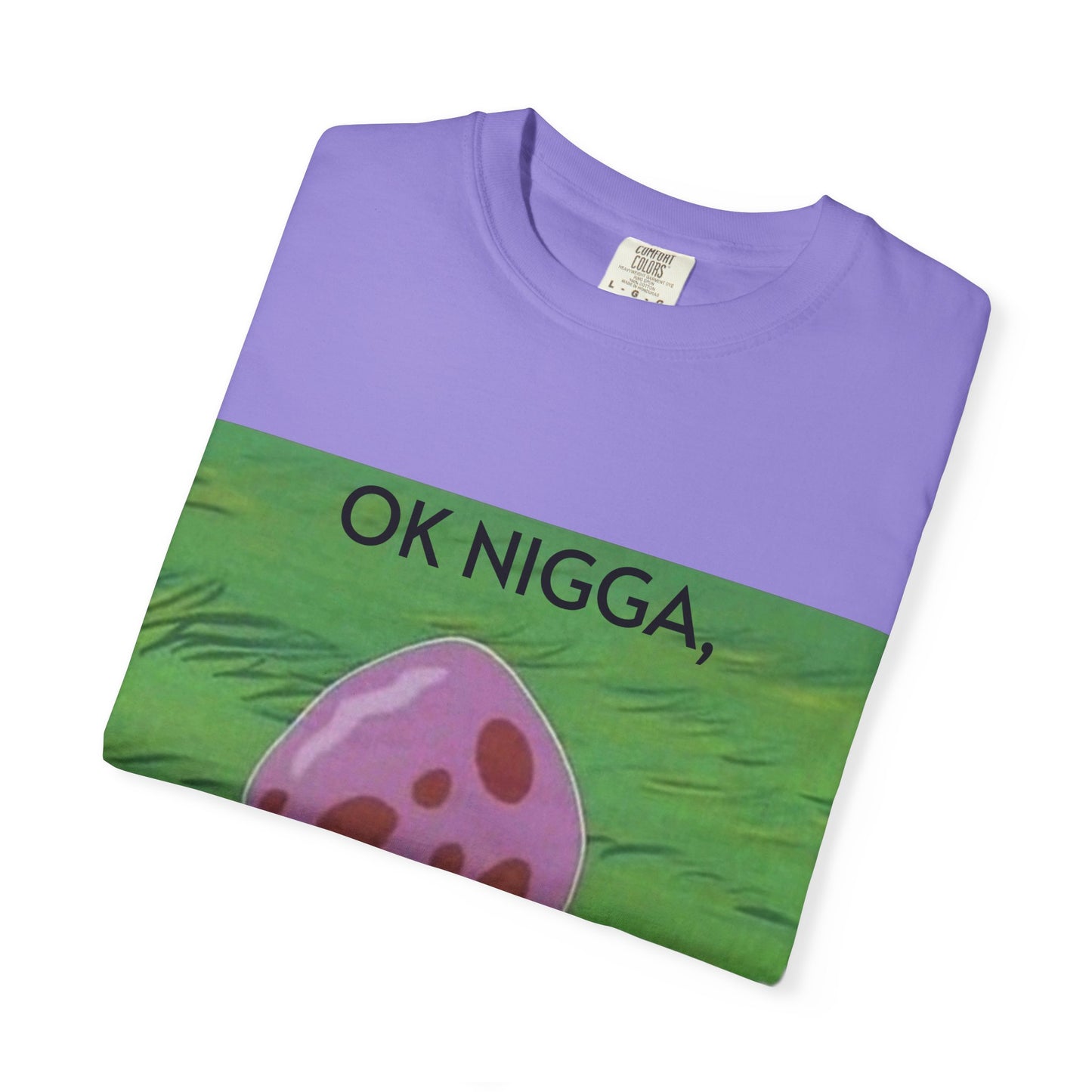 Garment-Dyed T-shirt - This 44 bouta go off