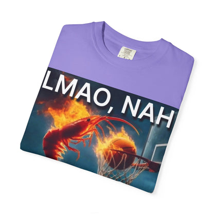 LMAO, Nah Unisex Garment-Dyed T-Shirt - Humorous Graphic Tee, Casual Wear, Gift for Friends, Birthday Shirt, Meme Apparel