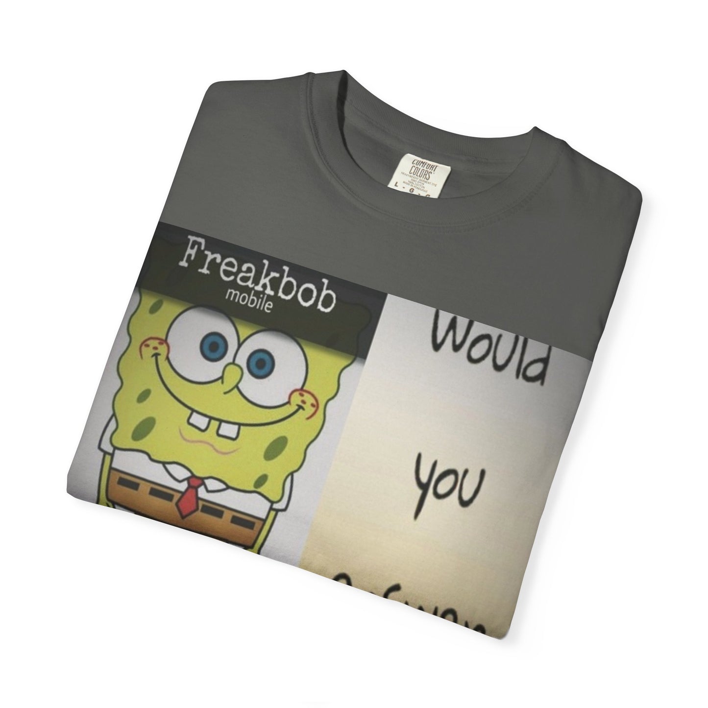 Garment-Dyed T-shirt - Freakbob is calling