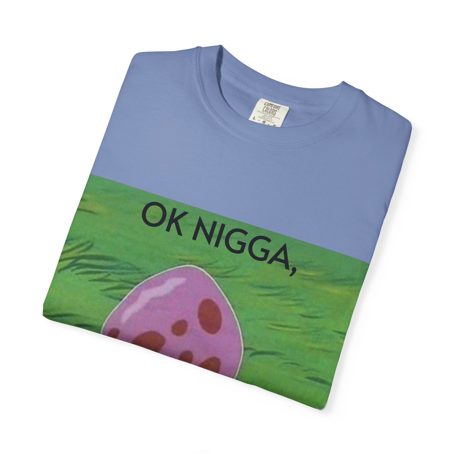 Garment-Dyed T-shirt - This 44 bouta go off