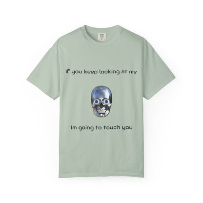 Unisex Garment-Dyed T-shirt - I'm Gonna Touch You Design