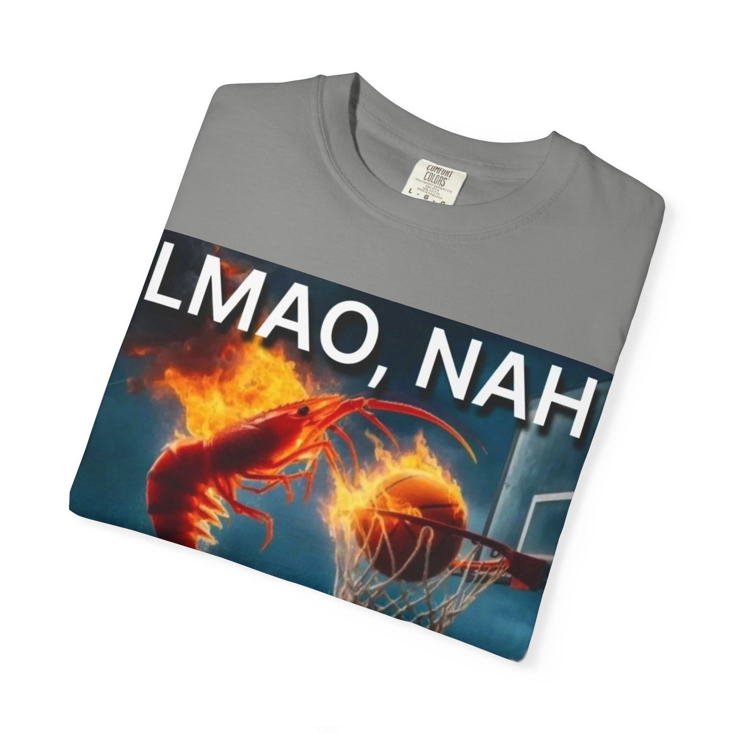 LMAO, Nah Unisex Garment-Dyed T-Shirt - Humorous Graphic Tee, Casual Wear, Gift for Friends, Birthday Shirt, Meme Apparel