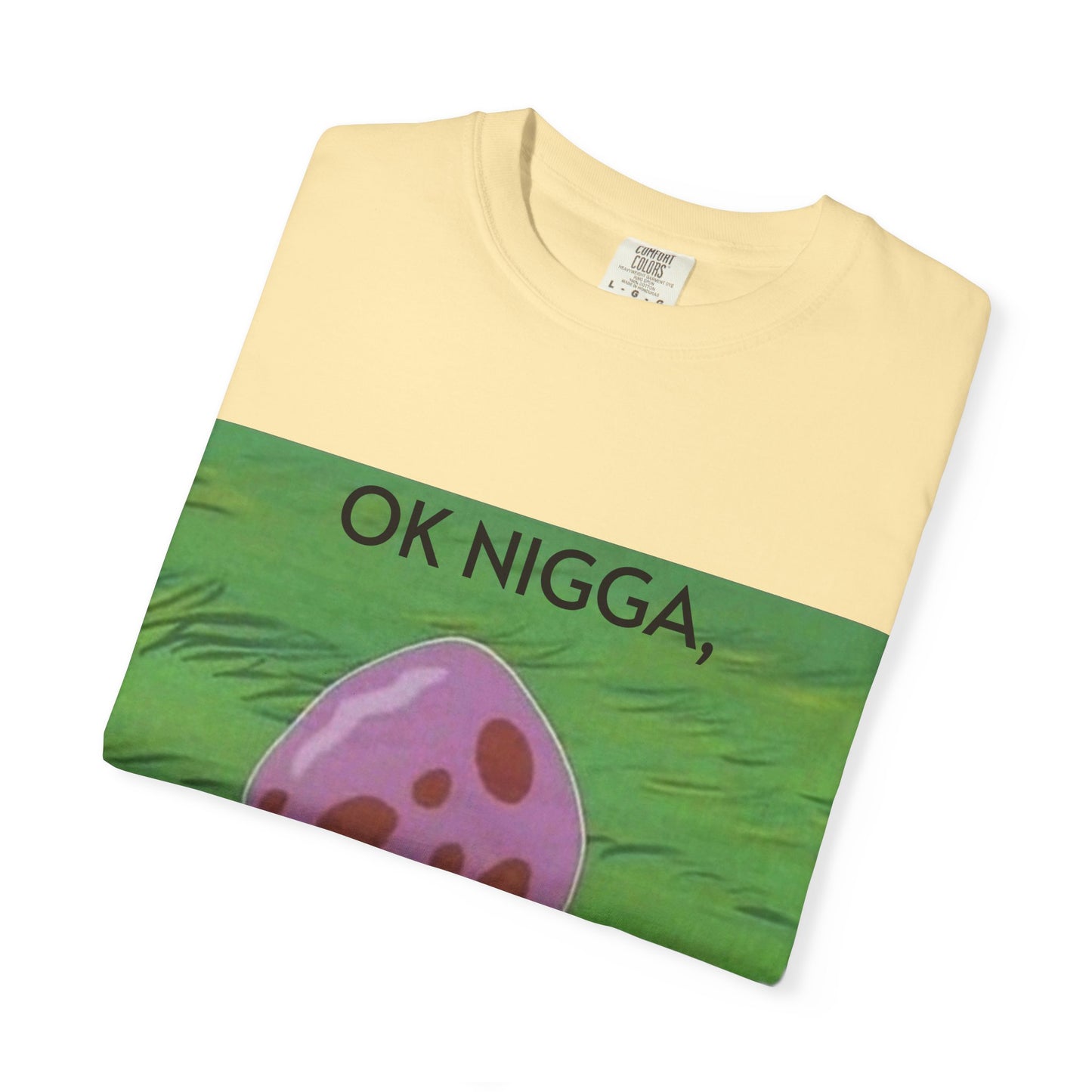 Garment-Dyed T-shirt - This 44 bouta go off