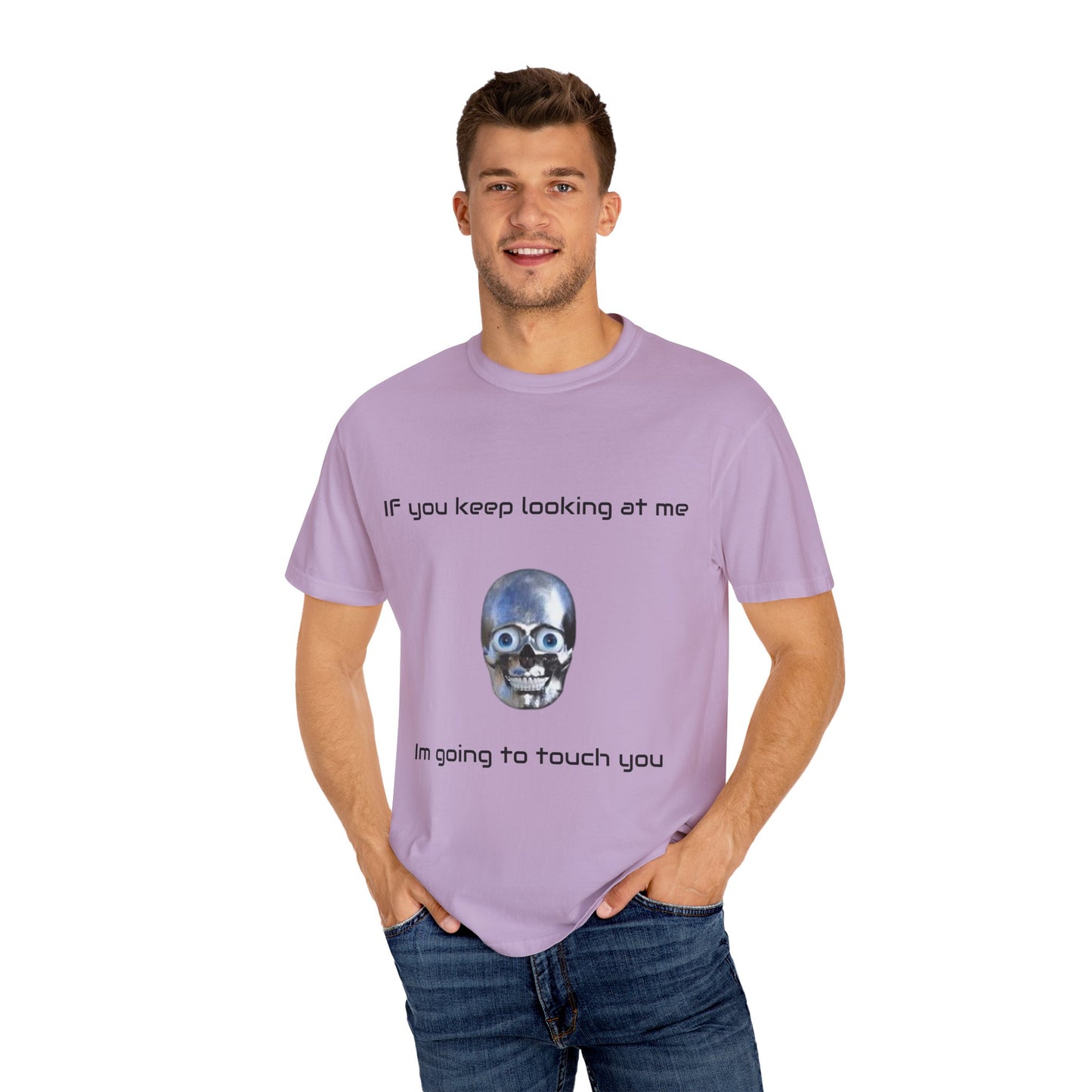 Unisex Garment-Dyed T-shirt - I'm Gonna Touch You Design